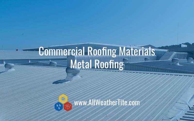 Commercial Roofing Materials - Metal Roofing