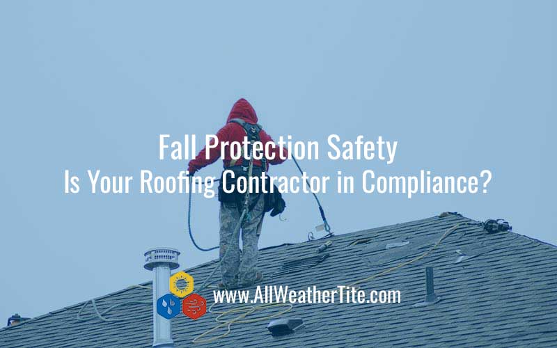 Fall Protection - Make Sure Your Roofing Contractor is in Compliance