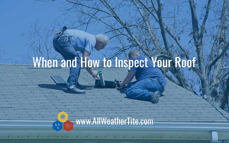 When and How to Inspect Your Roof