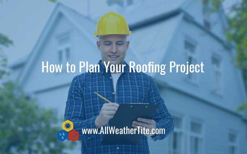 How to Plan Your Roofing Project