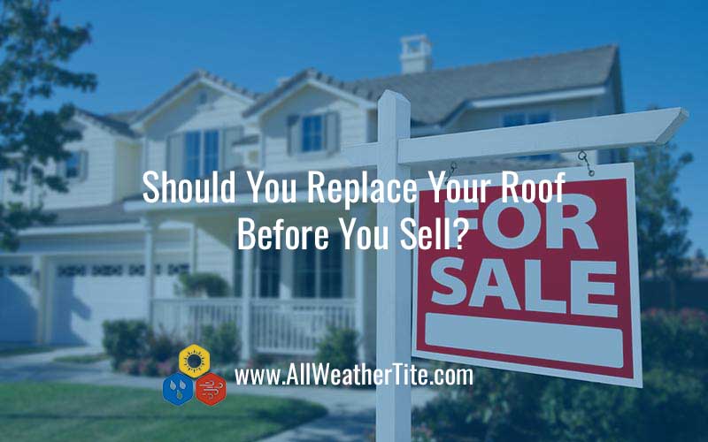 Should You Replace Your Roof Before You Sell?