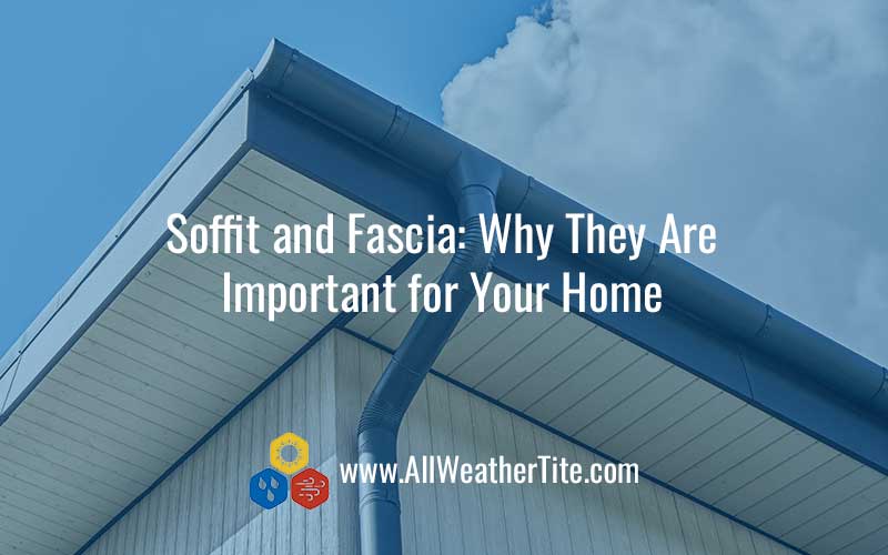 Soffit and Fascia - Why Are They Important