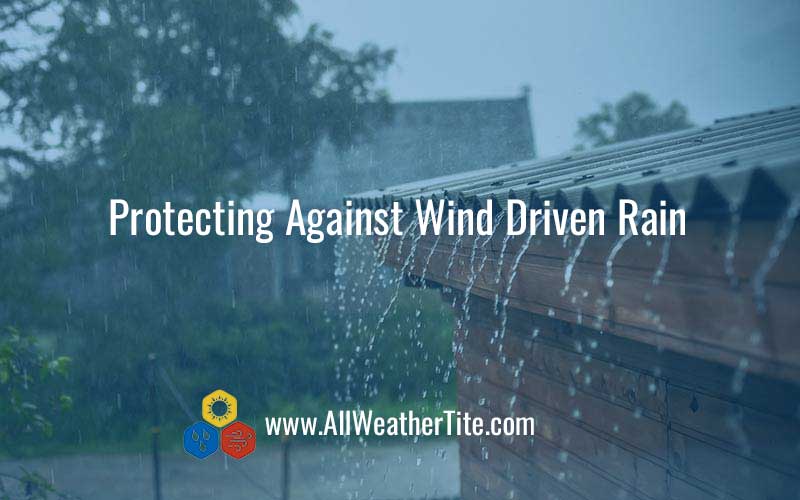 Protecting Against Wind Driven Rain